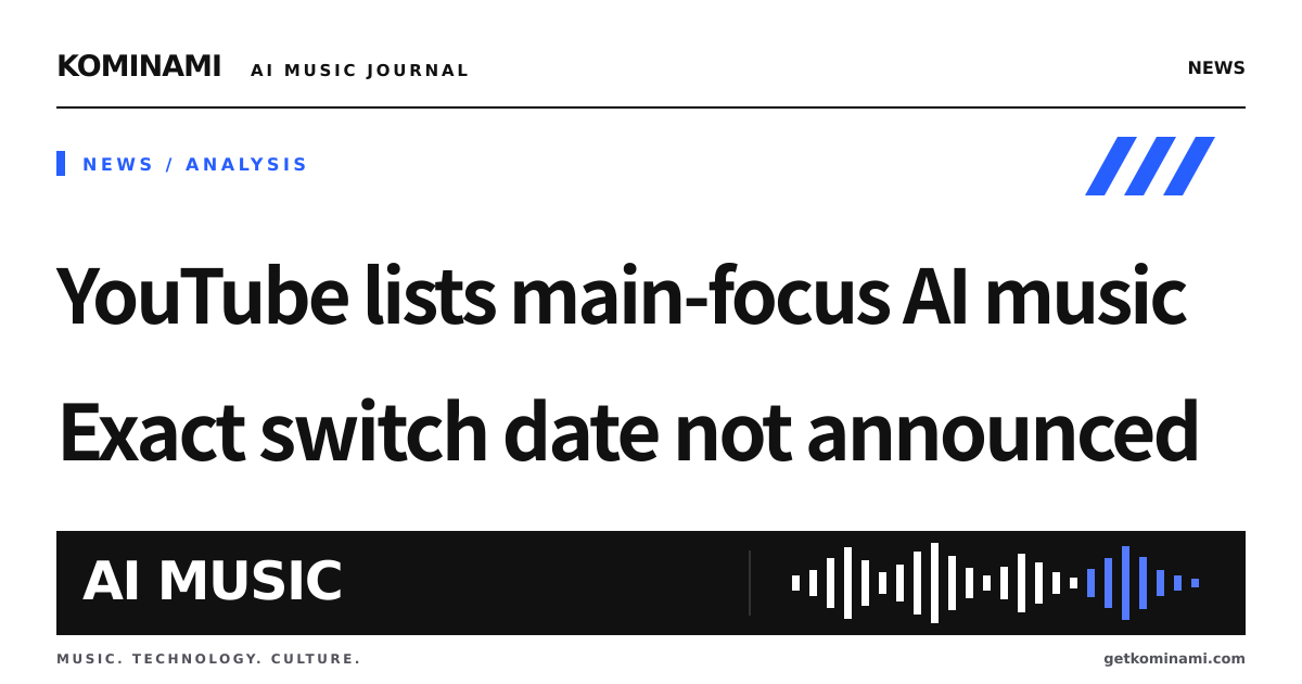 For people uploading AI music to YouTube: disclosure now lists music that is the main focus (exact switch date not announced)